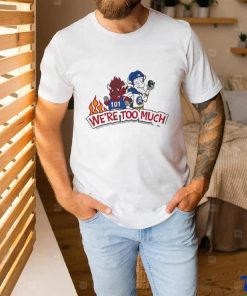 101 We’re Too Much T Shirt