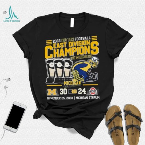 2023 B10 Football East Division Champions Back To Back To Back Michigan Wolverines 30 24 Ohio State Shirt