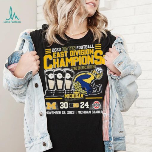 2023 B10 Football East Division Champions Back To Back To Back Michigan Wolverines 30 24 Ohio State Shirt