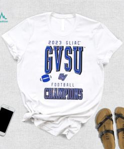 2023 GLIAC GVSU Football Champions shirt, hoodie, sweater, long sleeve and tank top 2023 GLIAC GVSU Football Champions shirt