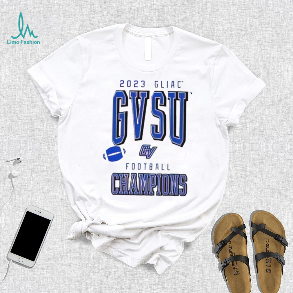 2023 GLIAC GVSU Football Champions shirt 2023 GLIAC GVSU Football Champions shirt