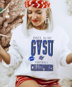 2023 GLIAC GVSU Football Champions shirt, hoodie, sweater, long sleeve and tank top 2023 GLIAC GVSU Football Champions shirt