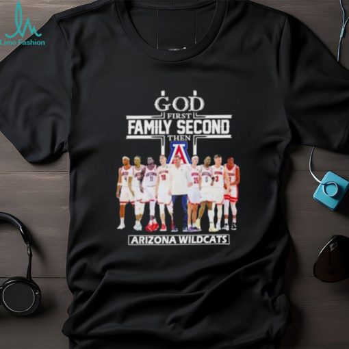 2023 God Family Second First Then Arizona Mens Basketball Team T Shirt