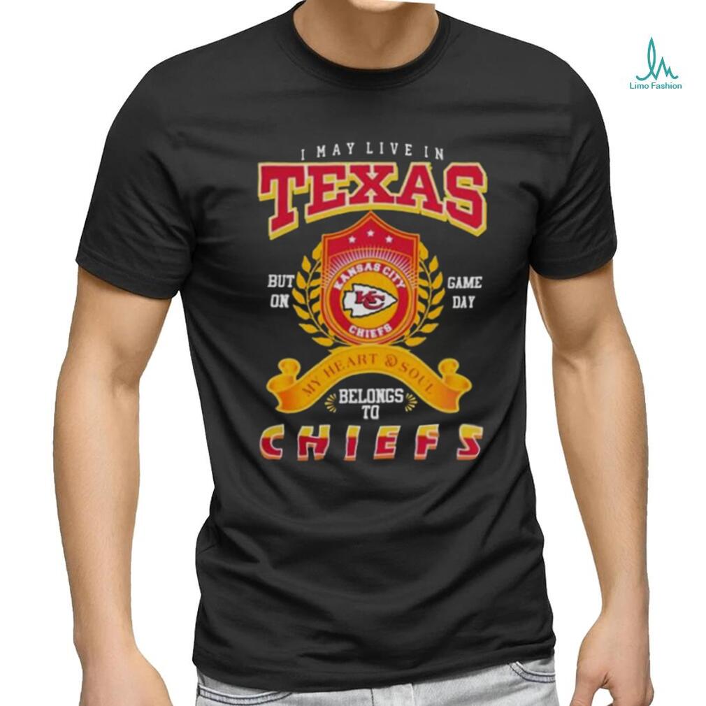 2023 I MAY LIVE IN TEXAS BUT ON GAME DAY MY HEART SOUL BELONG TO KANSAS CITY CHIEF T SHIRT 2023 I MAY LIVE IN TEXAS BUT ON GAME DAY MY HEART SOUL BELONG TO KANSAS CITY CHIEF T SHIRT