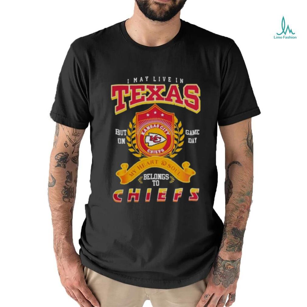 2023 I MAY LIVE IN TEXAS BUT ON GAME DAY MY HEART SOUL BELONG TO KANSAS CITY CHIEF T SHIRT 2023 I MAY LIVE IN TEXAS BUT ON GAME DAY MY HEART SOUL BELONG TO KANSAS CITY CHIEF T SHIRT