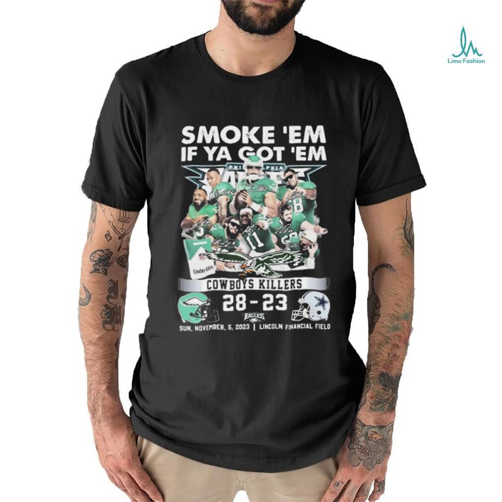 2023 Smoke ‘Em If Ya Got ‘Em Cowboys Killers 28 23 Philadelphia Eagles Signatures Shirt 2023 Smoke ‘Em If Ya Got ‘Em Cowboys Killers 28 23 Philadelphia Eagles Signatures Shirt