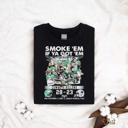 2023 Smoke ‘Em If Ya Got ‘Em Cowboys Killers 28 23 Philadelphia Eagles Signatures Shirt