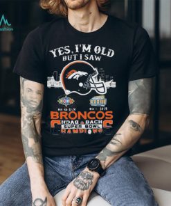 2023 yes I am old but I saw Denver Broncos back 2 back Super Bowl Champions helmet t shirt
