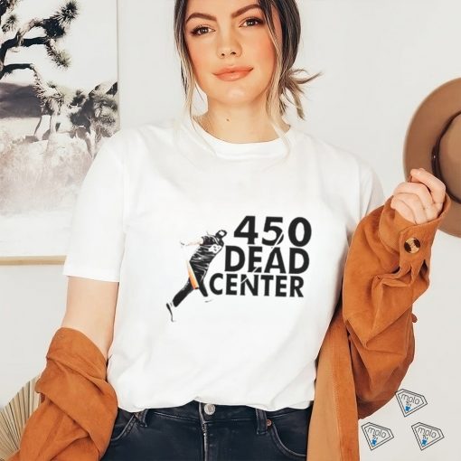 450 Dead Center shirt