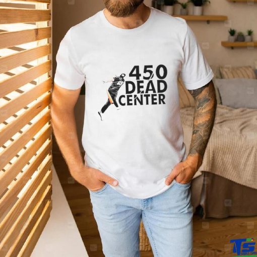 450 Dead Center shirt