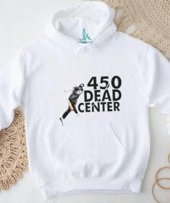 450 Dead Center shirt