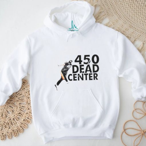 450 Dead Center shirt