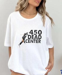 450 Dead Center shirt