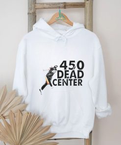 450 Dead Center shirt