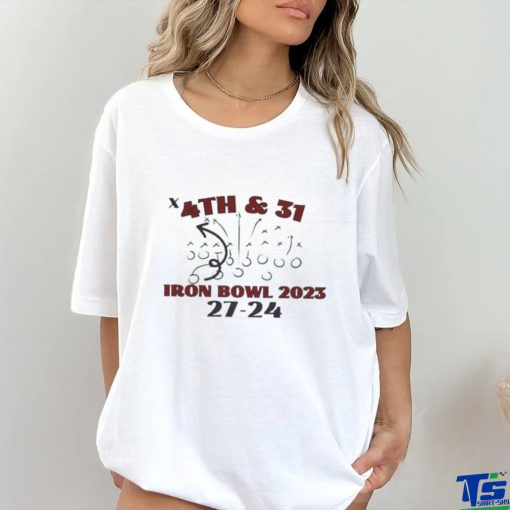 4th And 31 Iron Bowl 2023 Alabama 27 24 Auburn shirt