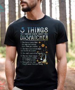 5 Things you should know about this Dispatcher Shirt