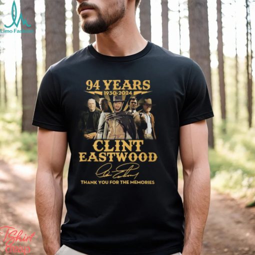 94 Years 1930 – 2024 Clint Eastwood Thank You For The Memories T Shirt