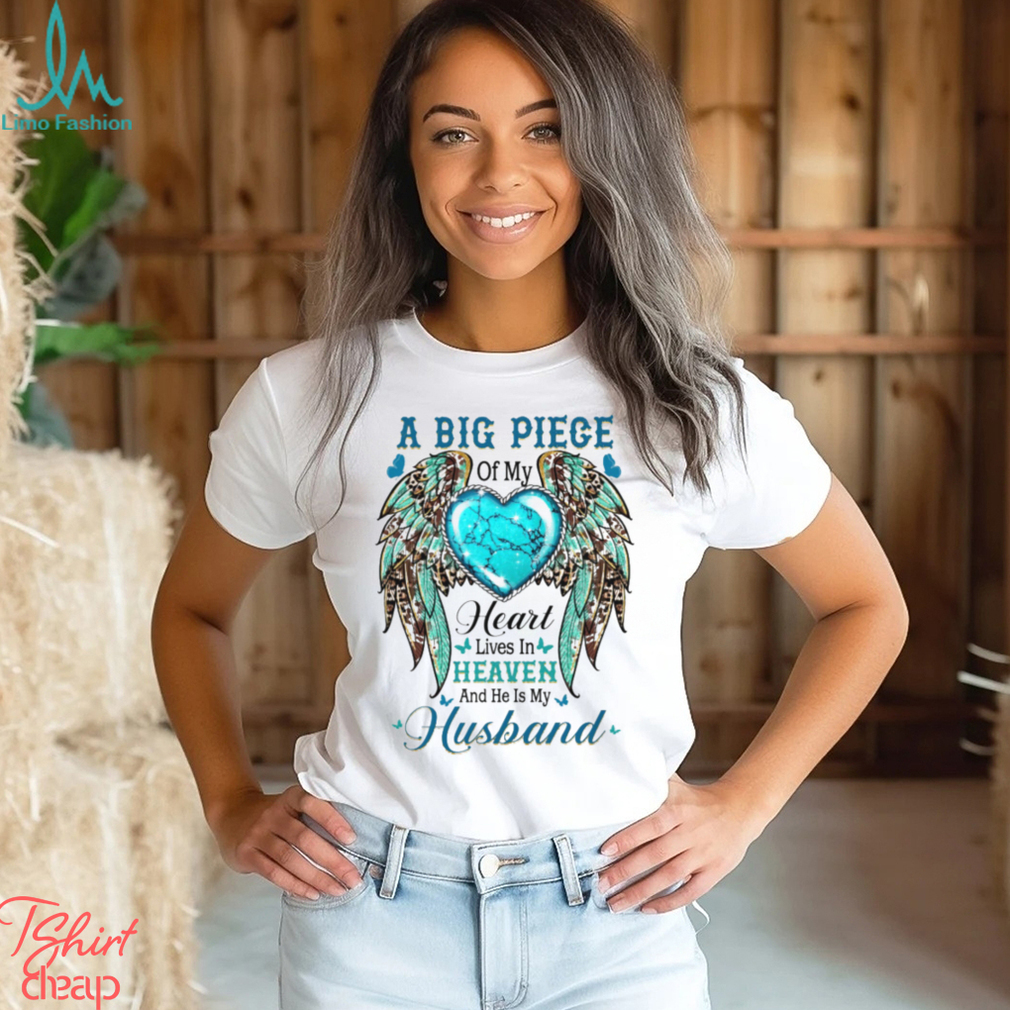 A Big Piece Of My Heart Lives In Heaven Shirt A Big Piece Of My Heart Lives In Heaven Shirt