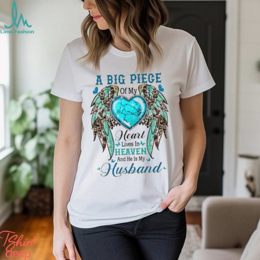 A Big Piece Of My Heart Lives In Heaven Shirt