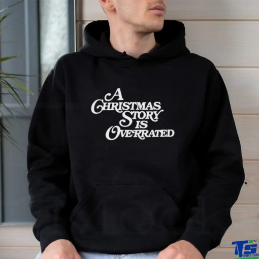 A Christmas Story Is Overrated Shirt