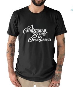 A Christmas Story Is Overrated Shirt