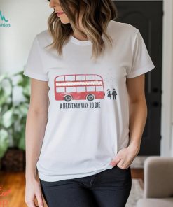A Heavenly Way To Die Shirt