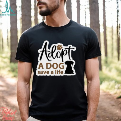 Adopt a Dog Save a Life Rescue Ladies Shirt
