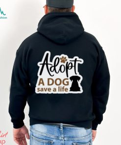 Adopt a Dog Save a Life Rescue Ladies Shirt, hoodie, sweater, long sleeve and tank top Adopt a Dog Save a Life Rescue Ladies Shirt