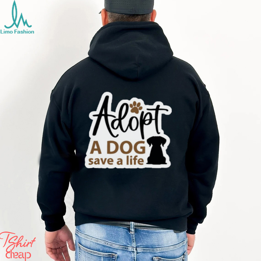Adopt a Dog Save a Life Rescue Ladies Shirt Adopt a Dog Save a Life Rescue Ladies Shirt