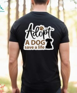 Adopt a Dog Save a Life Rescue Ladies Shirt, hoodie, sweater, long sleeve and tank top Adopt a Dog Save a Life Rescue Ladies Shirt