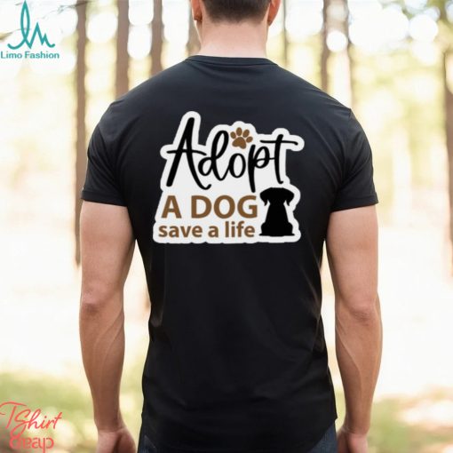 Adopt a Dog Save a Life Rescue Ladies Shirt