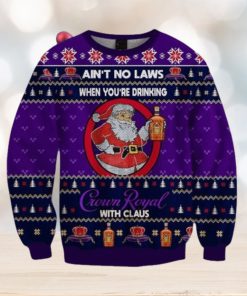 Ain’t No Laws When You Drink Crown Royal With Claus Christmas Sweater