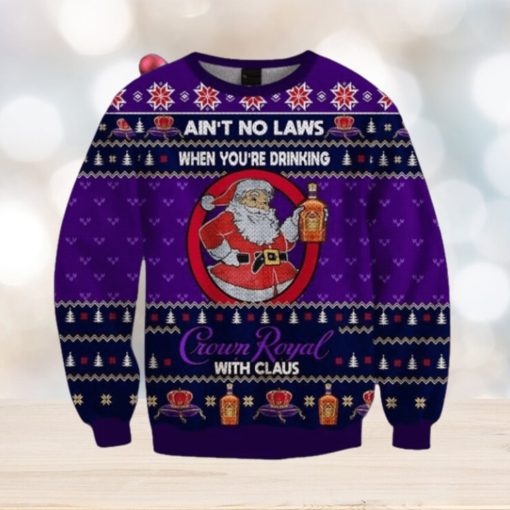 Ain’t No Laws When You Drink Crown Royal With Claus Christmas Sweater