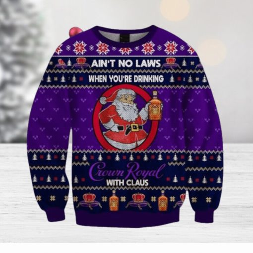 Ain’t No Laws When You Drink Crown Royal With Claus Christmas Sweater