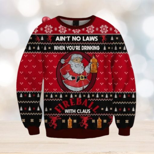 Ain’t No Laws When You Drink Fireball Cinnamon Whisky With Claus Christmas Sweater