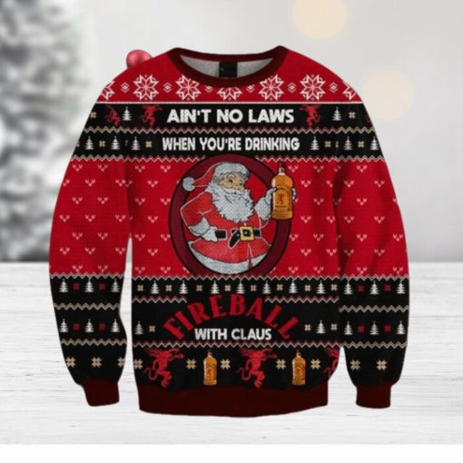 Ain’t No Laws When You Drink Fireball Cinnamon Whisky With Claus Christmas Sweater