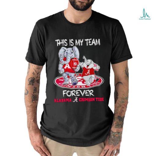 Alabama Crimson Tide Mascot this is my team forever shirt