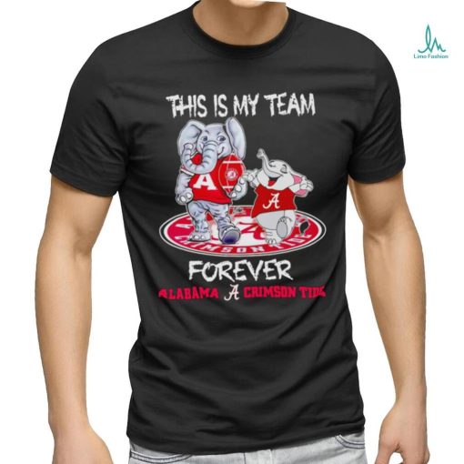 Alabama Crimson Tide Mascot this is my team forever shirt