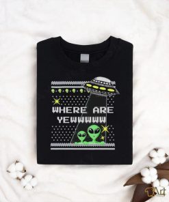 Alien where are yewww ugly christmas shirt, hoodie, sweater, long sleeve and tank top Alien where are yewww ugly christmas shirt