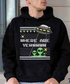 Alien where are yewww ugly christmas shirt, hoodie, sweater, long sleeve and tank top Alien where are yewww ugly christmas shirt