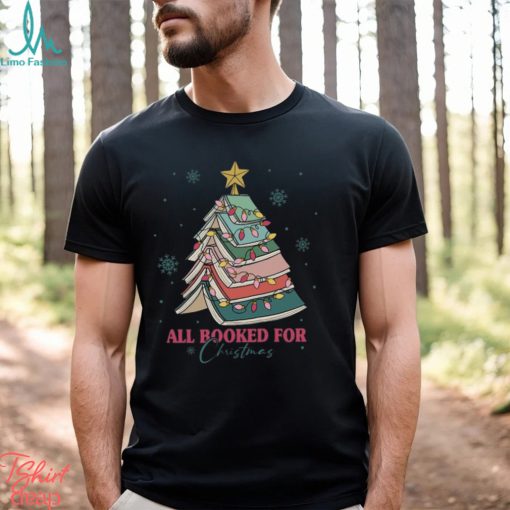 All Booked For Christmas Shirt, Bookworm Christmas T Shirt
