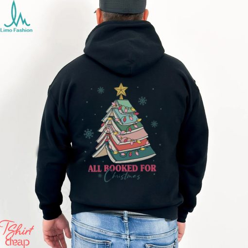 All Booked For Christmas Shirt, Bookworm Christmas T Shirt
