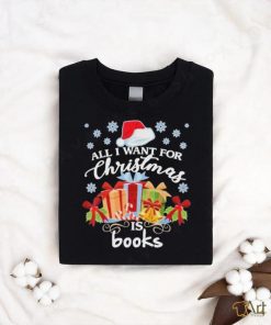 All I Want For Christmas Is Books Christmas Gift Decorations Merry Christmas 2023 T shirt