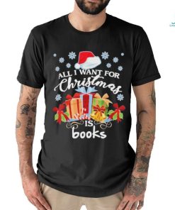 All I Want For Christmas Is Books Christmas Gift Decorations Merry Christmas 2023 T shirt