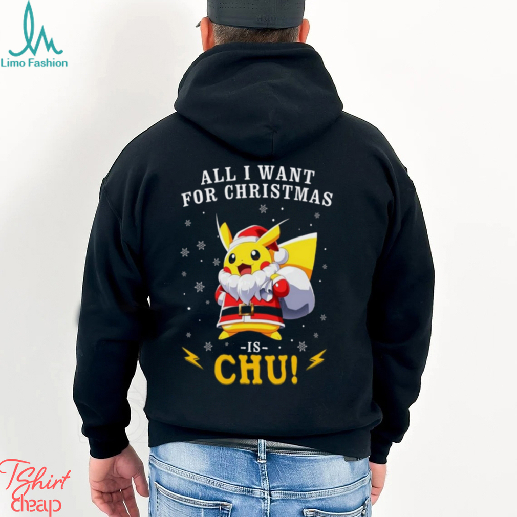 All I Want For Christmas Is Chu Pokemon T Shirt All I Want For Christmas Is Chu Pokemon T Shirt