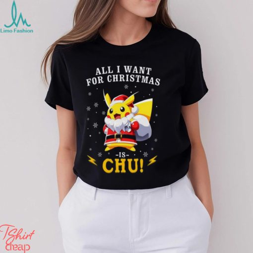 All I Want For Christmas Is Chu Pokemon T Shirt