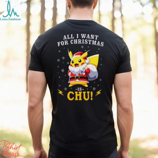 All I Want For Christmas Is Chu Pokemon T Shirt