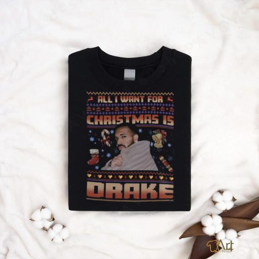 All I Want For Christmas Is Drake Shirt