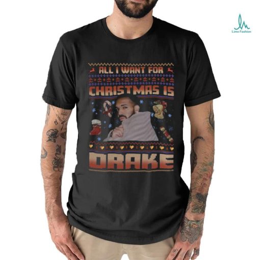 All I Want For Christmas Is Drake Shirt