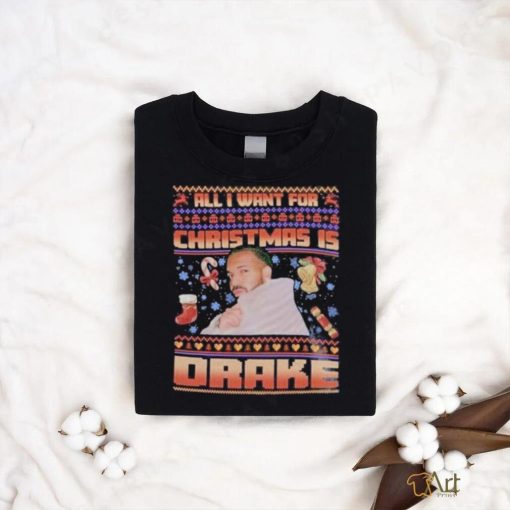 All I Want For Christmas Is Drake T shirt